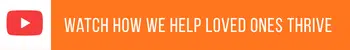 watch how we help loved ones thrive (1)